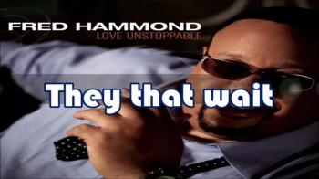 Fred Hammond - They That Wait 