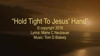 Hold Tight To Jesus' Hand