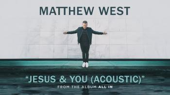 Matthew West - Jesus & You 