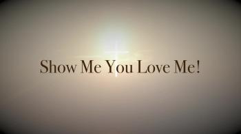 Show Me You Love Me! 