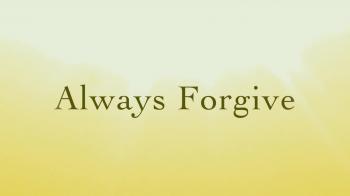 Always Forgive 