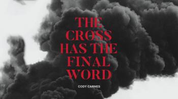 Cody Carnes - The Cross Has The Final Word 