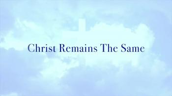Christ Remains The Same 