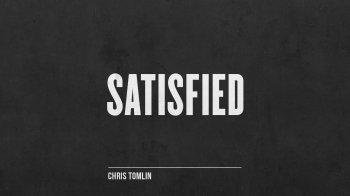 Chris Tomlin - Satisfied 