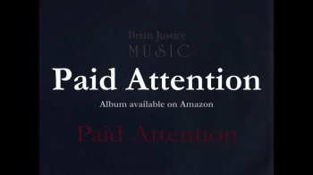 Paid Attention by Brian Justice Music 