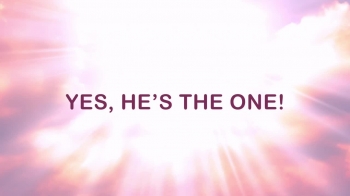 Yes, He’s The One!