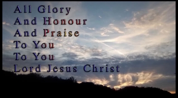 All glory and honour and praise