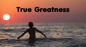 True Greatness