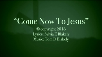 Come Now To Jesus 
