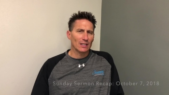 Sunday Sermon Recap - October 7, 2018 