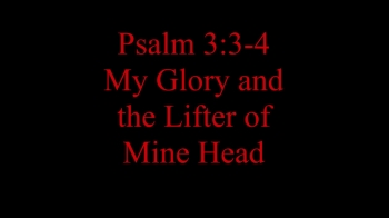 My Glory and the Lifter of Mine Head 