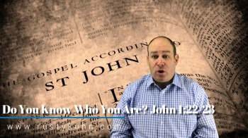 Do You Know Who You Are? John 1:22-23 