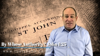 By Whose Authority? John 1:25 