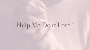 Help Me Dear Lord!