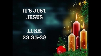 It's Just Jesus, Pastor Cleveland Way, Sermon Date Nov 25, 2018