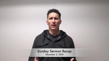 Sunday Sermon Recap - December 2, 2018 