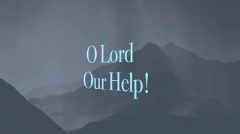 O Lord Our Help!