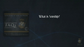 Get to Know KOGNetwork... What We Believe... FAQs...<br /><br />4. Sonship.<br /><br />Q. What is Sonship?<br /><br /><br />                    Don't you want to be a part of HIS Kingdom?<br /><br />KOGNetwork FAQs - 1 https://www.godtube.com/watch/?v=11M00FNU<br />KOGNetwork FAQs - 2 https://www.godtube.com/watch/?v=YY6WWWNX<br />KOGNetwork FAQs - 3 https://www.godtube.com/watch/?v=YY6WWPNX<br />KOGNetwork FAQs - 5 https://www.godtube.com/watch/?v=YY6WYLNX<br />KOGNetwork FAQs - 6 https://www.godtube.com/watch/?v=11M01JNU<br />KOGNetwork FAQs - 7 https://www.godtube.com/watch/?v=YY6WY7NX<br />KOGNetwork FAQs - 8 https://www.godtube.com/watch/?v=11M01FNU<br />KOGNetwork FAQs - 9 https://www.godtube.com/watch/?v=YY6WYWNX<br />KOGNetwork FAQs - 10 https://www.godtube.com/watch/?v=11M011NU<br /><br /><br />Pastor Kevin Alexander<br />Kingdom of God Network<br />Orlando, FL<br /><br />Connect with Us online...<br /><br />www.kogn.org<br /><br />FaceBook - KOGNetwork - https://www.facebook.com/KOGNetwork/<br />Twitter - @KOGNetwork - https://twitter.com/KOGNetwork<br />SoundCloud - KOGNetwork - https://soundcloud.com/user-597961741<br />YouTube - KOGNetwork1 - https://www.youtube.com/user/KOGNetwork1<br />GodTube - KOGNetwork - https://www.godtube.com/kognetwork/