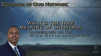 What is the True Meaning of Christmas? Part 2 of a Three Part Message.<br /><br />   A Gift for You...<br /><br /><br />What is the True Meaning of Christmas? | Part 1  https://www.godtube.com/watch/?v=11M0CJNU<br />What is the True Meaning of Christmas? | Part 3  https://www.godtube.com/watch/?v=11M0C1NU<br /><br /><br />Pastor Kevin Alexander<br />Kingdom of God Network<br />Orlando, FL<br /><br />Connect with Us online...<br /><br />www.kogn.org<br /><br />FaceBook - KOGNetwork - https://www.facebook.com/KOGNetwork/<br />Twitter - @KOGNetwork - https://twitter.com/KOGNetwork<br />SoundCloud - KOGNetwork - https://soundcloud.com/user-597961741<br />YouTube - KOGNetwork1 - https://www.youtube.com/user/KOGNetwork1<br />GodTube - KOGNetwork - https://www.godtube.com/kognetwork/1741<br />YouTube - KOGNetwork1 - https://www.youtube.com/user/KOGNetwork1<br />GodTube - KOGNetwork - https://www.godtube.com/kognetwork/