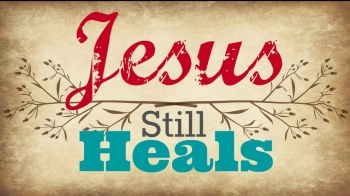 Our Father still Heals . . .