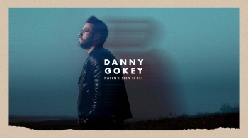 Danny Gokey - Haven't Seen It Yet 