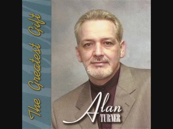 Sung by Alan D. Turner (from The Greatest Gift Album)