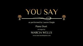 You Say (as performed by Lauren Daigle) Piano Duet arranged by Marcia Wells