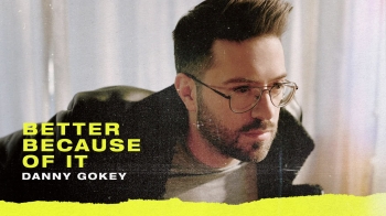 Danny Gokey - Better Because Of It 