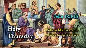 April  18, 2019  - Cycle C - HOLY THURSDAY – Three Realities  -  Presented by Deacon Bob Pladek 