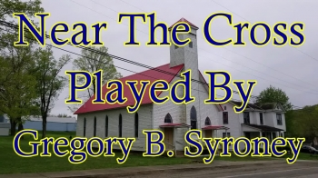 Gregory Syroney playing Near The Cross.