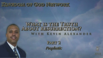 What is the Truth About Resurrection? (Part 2 - Prophetic) 