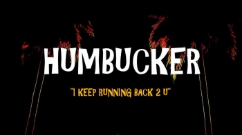 Humbucker  'I keep running back 2 U' 