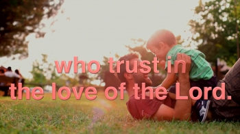 Happy Are They (that trust in the Love of the Lord)<br />Video Created by Light My Step Music<br />Based on the Psalm 98