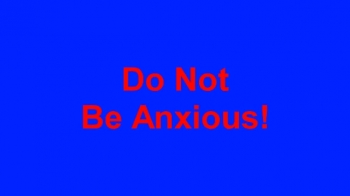 Do not be Anxious 
