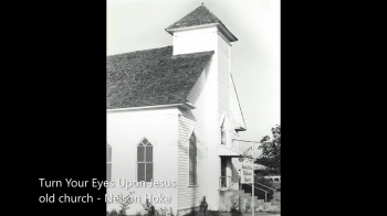 Turn Your Eyes Upon Jesus by Nelson Hoke (Old Church) 