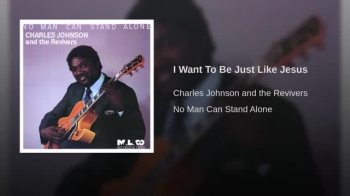 I Want To Be Like Jesus - Charles Johnson & The Revivers 