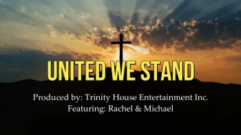 United We Stand(official video): Featuring Rachel & Michael 