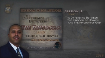 The Difference Between The Kingdom and The Church | Session 3 (Pt 1) | Kevin Alexander 