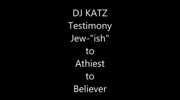 DJ Katz of KWAKE Radio Testimony "Jew-"ish" to Atheist to Believer"