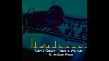 Empty Grave - instrumental -Jubilee Worship & Anthony Brown