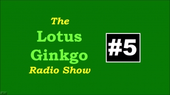 Lotus Ginkgo Radio Show #5 