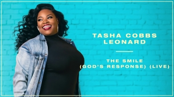 Tasha Cobbs Leonard - The Smile (God's Response)