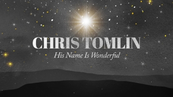 Chris Tomlin - His Name Is Wonderful 