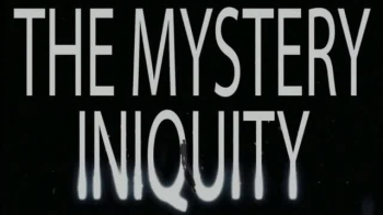 THE MYSTERY INIQUITY 