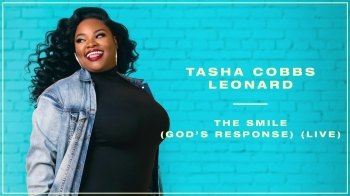 Tasha Cobbs Leonard - The Smile (God's Response) 