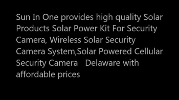 Sun In One provides Remote Security Camera,Solar Cellular Security Camera,Off Grid Security Camera, Wireless Solar Security Camera System.<br /><br />