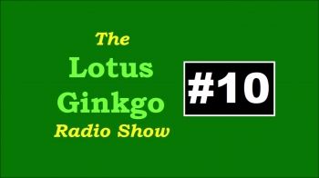 Lotus Ginkgo Radio Show #10 