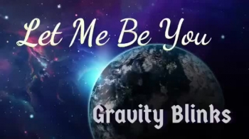 Let Me Be You by Gravity Blinks (Lyric Video) 