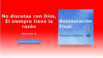 No discutas con Dios, Él siempre tiene la razón (n°9)