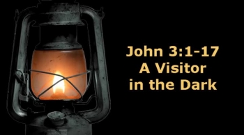 John 3:1-17 A Visitor in the Dark